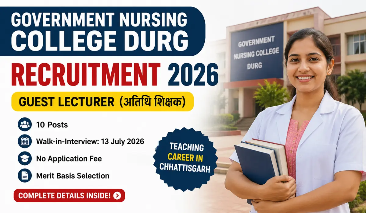 Government Nursing College Durg Recruitment 2026